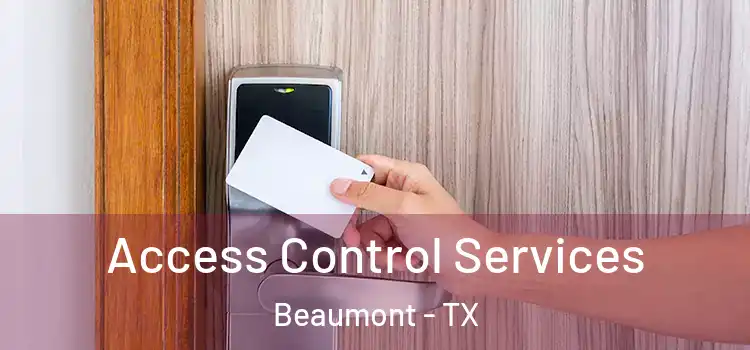 Access Control Services Beaumont - TX