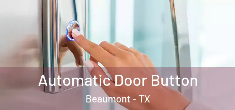Automatic Door Button Beaumont - TX