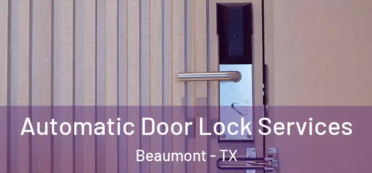  Automatic Door Lock Services Beaumont - TX