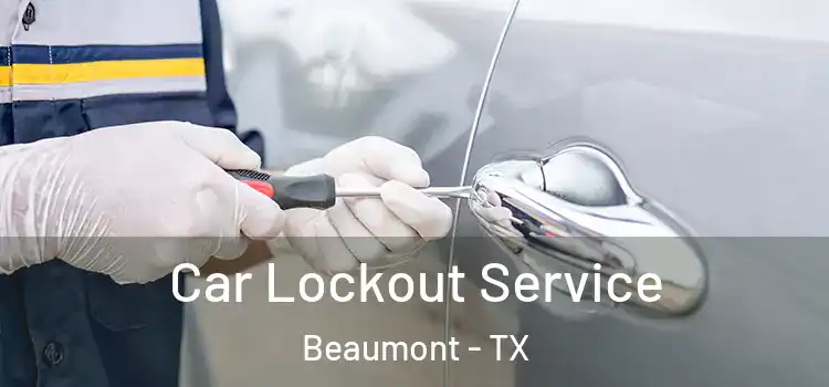 Car Lockout Service Beaumont - TX