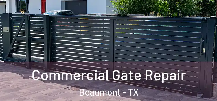 Commercial Gate Repair Beaumont - TX