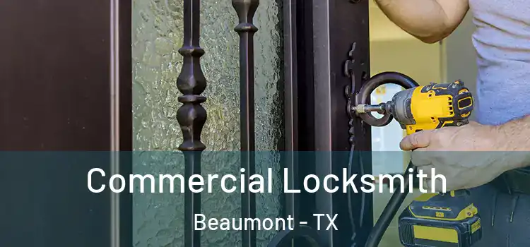 Commercial Locksmith Beaumont - TX