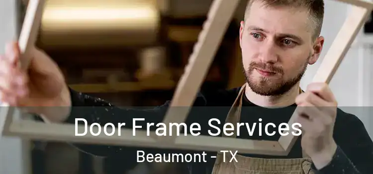 Door Frame Services Beaumont - TX