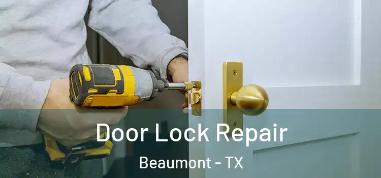 Door Lock Repair Beaumont - TX