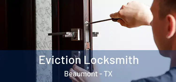 Eviction Locksmith Beaumont - TX
