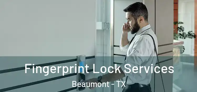 Fingerprint Lock Services Beaumont - TX