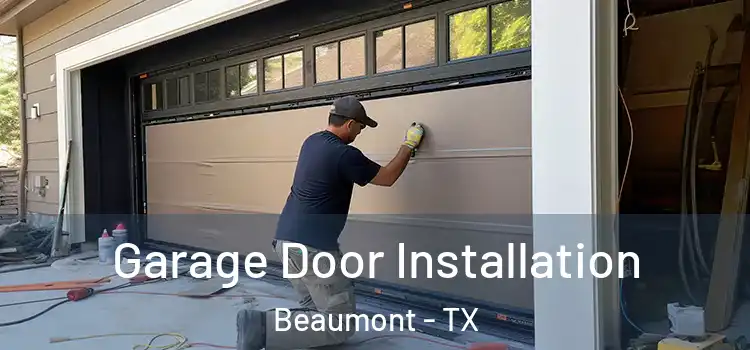  Garage Door Installation Beaumont - TX