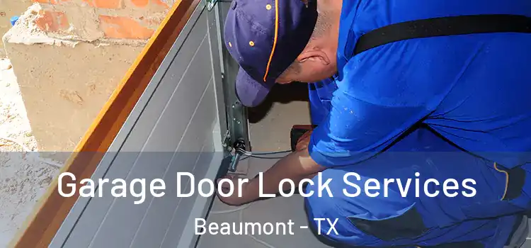 Garage Door Lock Services Beaumont - TX