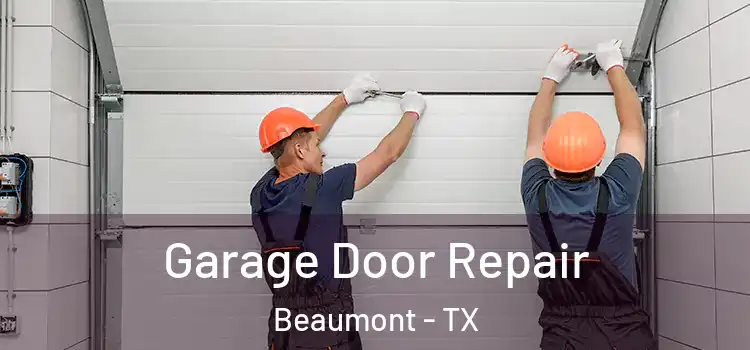  Garage Door Repair Beaumont - TX