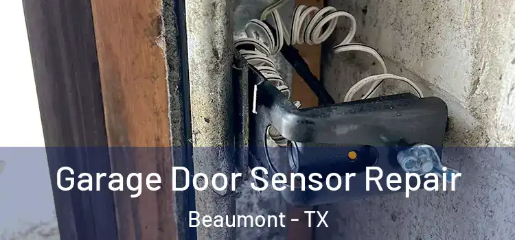 Garage Door Sensor Repair Beaumont - TX