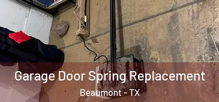  Garage Door Spring Replacement Beaumont - TX