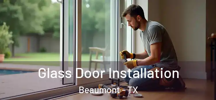 Glass Door Installation Beaumont - TX