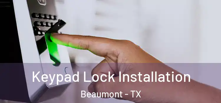 Keypad Lock Installation Beaumont - TX