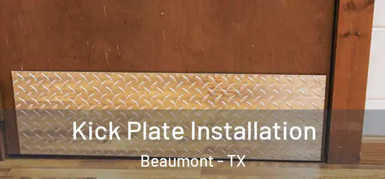 Kick Plate Installation Beaumont - TX