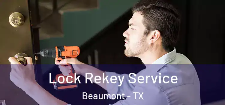  Lock Rekey Service Beaumont - TX
