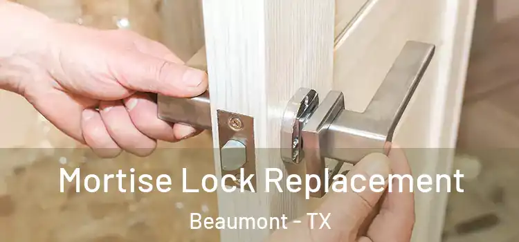 Mortise Lock Replacement Beaumont - TX