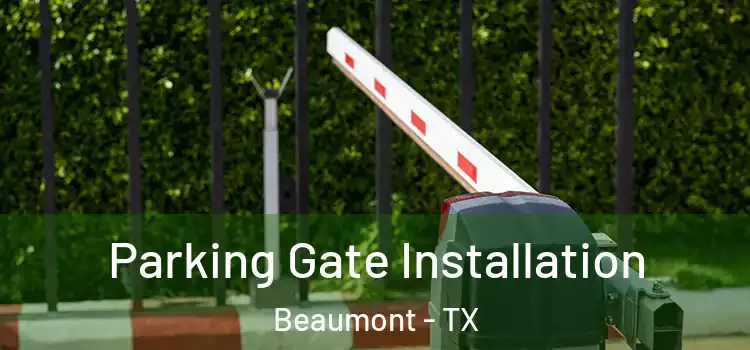Parking Gate Installation Beaumont - TX