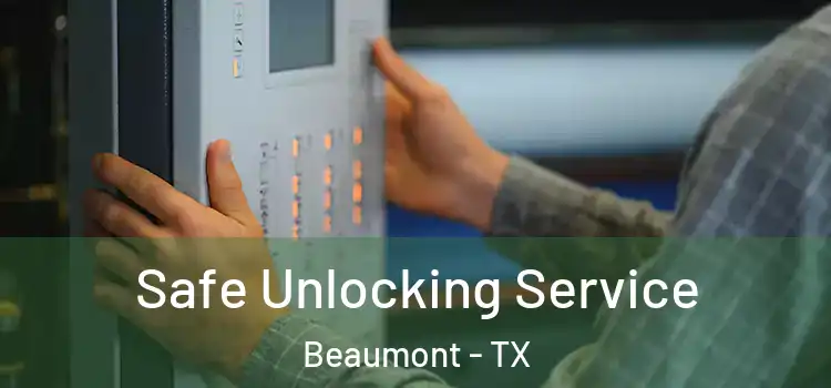 Safe Unlocking Service Beaumont - TX