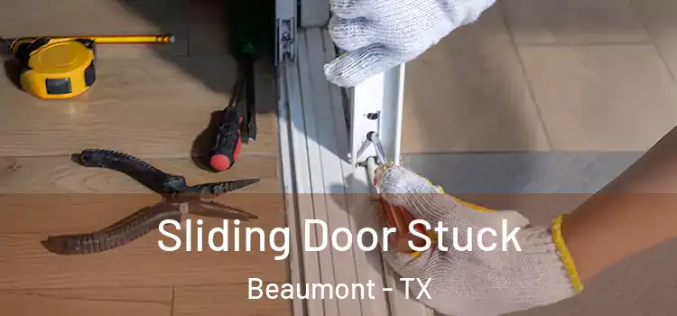  Sliding Door Stuck Beaumont - TX