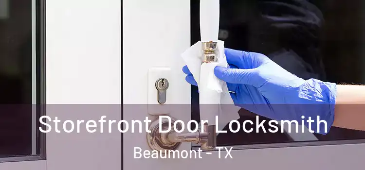 Storefront Door Locksmith Beaumont - TX